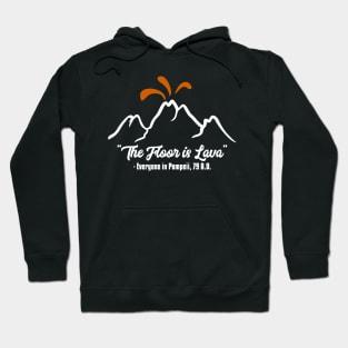 The Floor is Lava Funny History Teacher Pompeii Hoodie